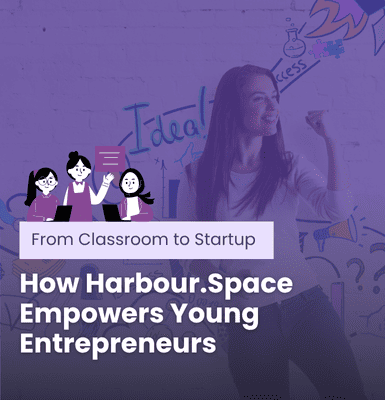 From Classroom to Startup &#8211; How Harbour.Space Empowers Young Entrepreneurs
