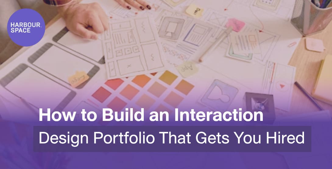 How to Build an Interaction Design Portfolio That Gets You Hired